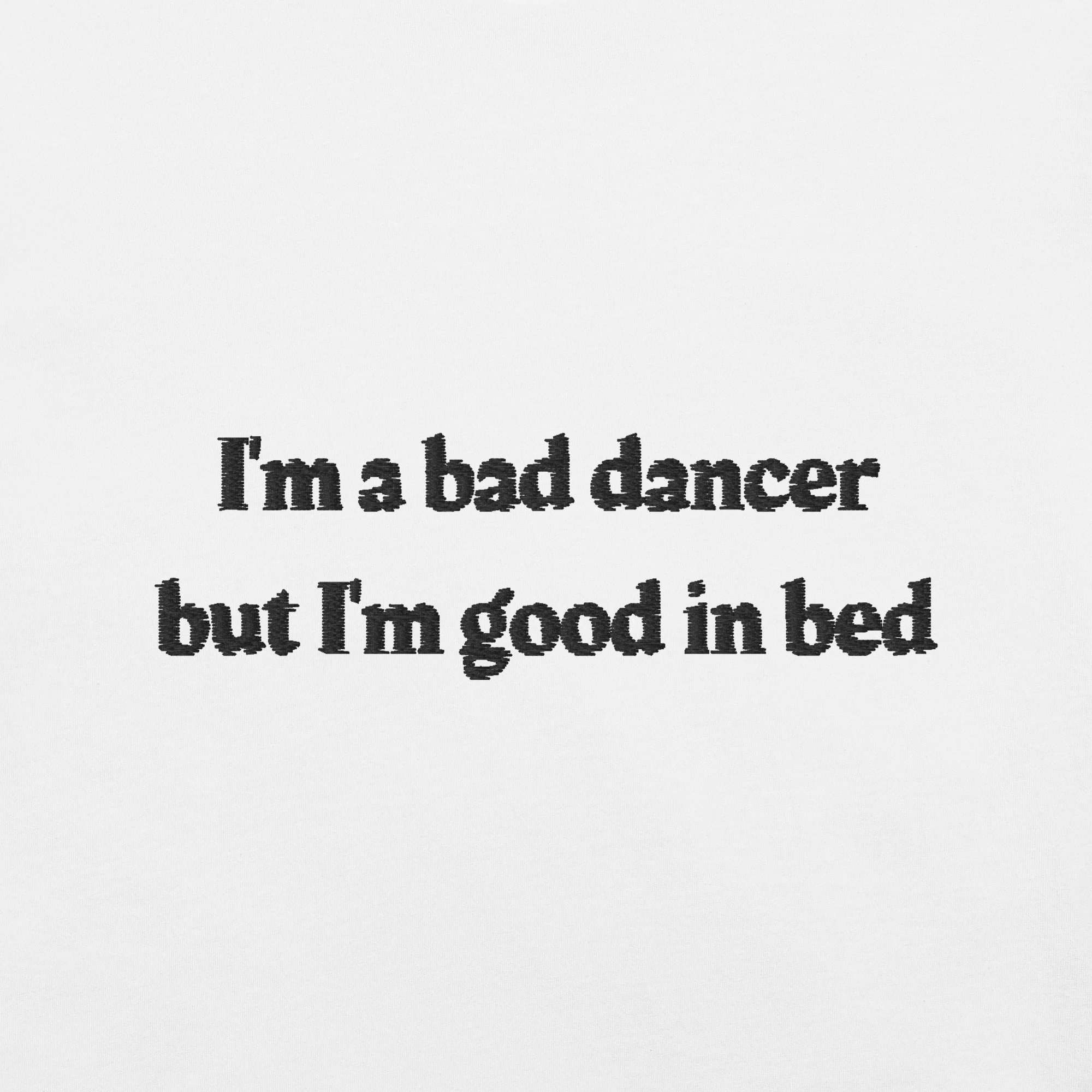 I’m a bad dancer