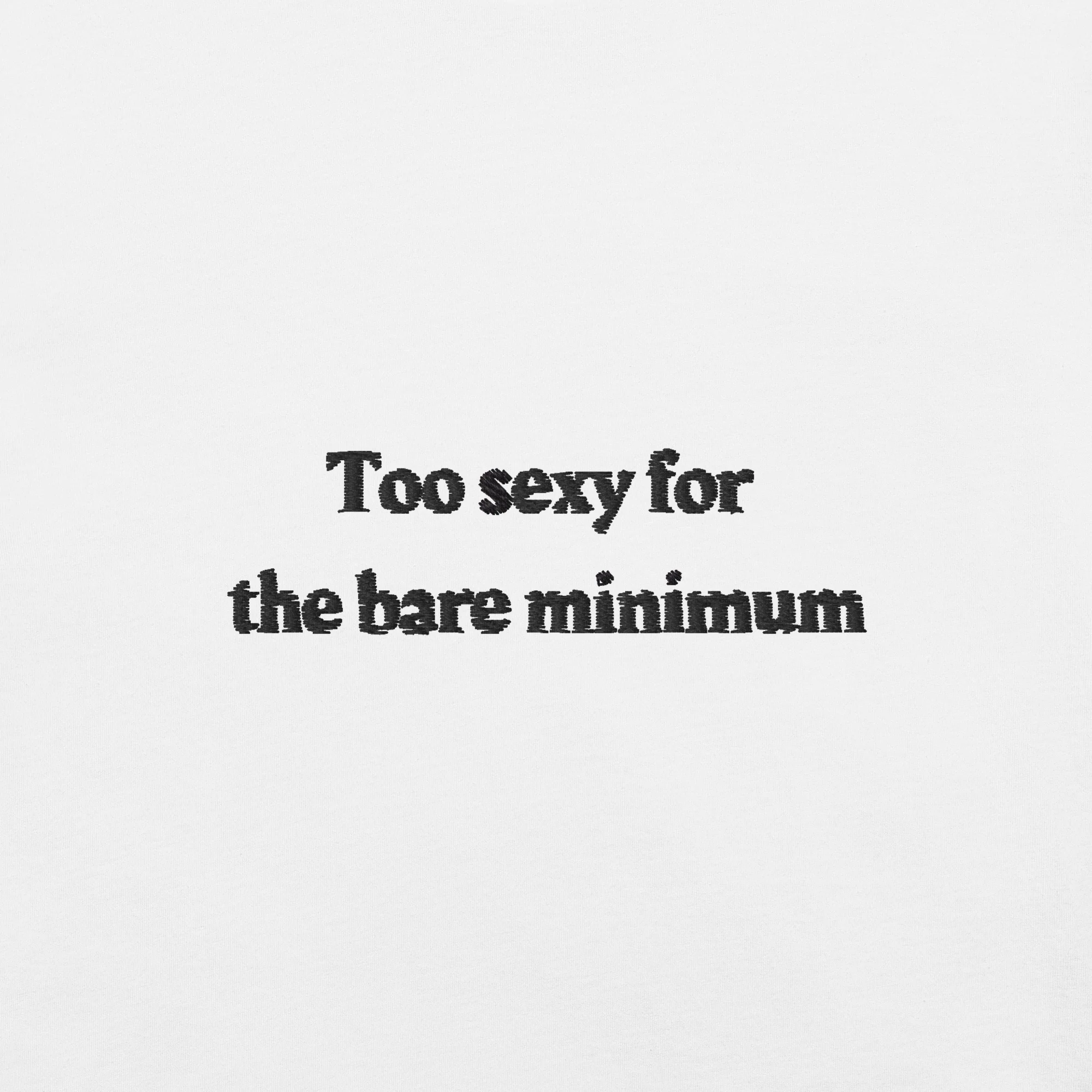 Too sexy for the bare minimum